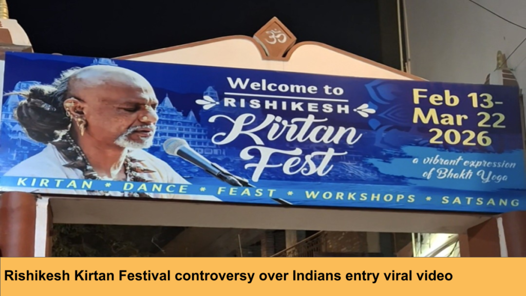 Rishikesh Kirtan Festival controversy over Indians entry viral video